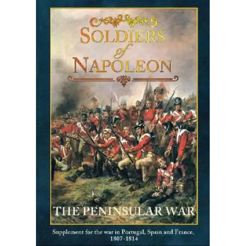 Soldiers of Napoleon - The Peninsular War